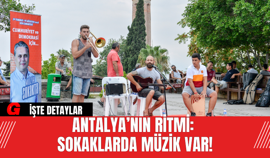 Antalya’nın Ritmi:  Sokaklarda Müzik Var!