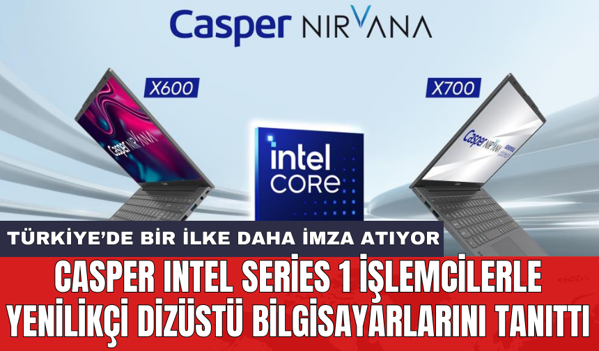 Casper Intel Series 1 işlemcilerle yenilikçi dizüstü bilgisayarlarını tanıttı