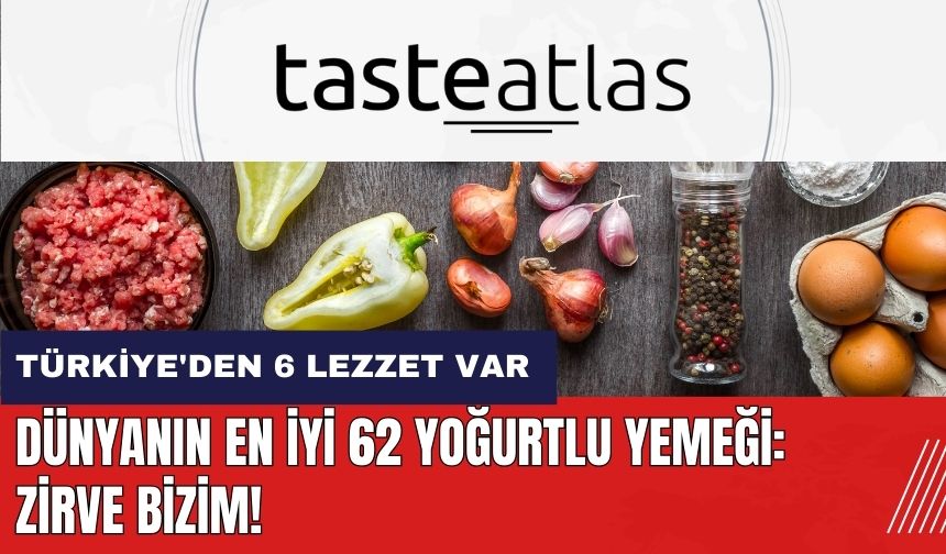Dünyanın en iyi 62 yoğurtlu yemeği! Türkiye'den 6 lezzet var: İlk sıradaki yemek ne?