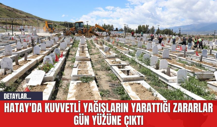 Hatay'da Kuvvetli Yağışların Yarattığı Zararlar Gün Yüzüne Çıktı