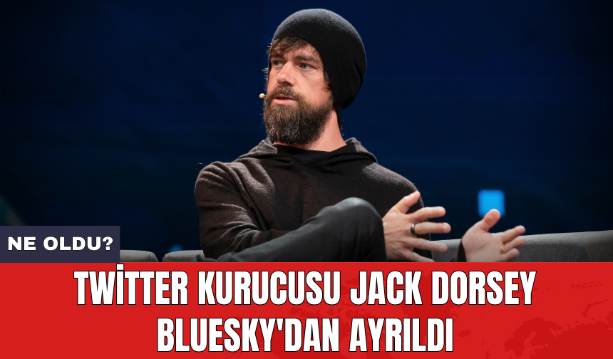 Twitter kurucusu Jack Dorsey Bluesky'dan ayrıldı