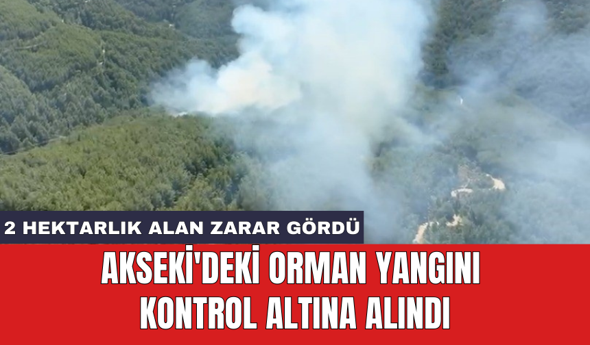 Akseki'deki orman yangını kontrol altına alındı