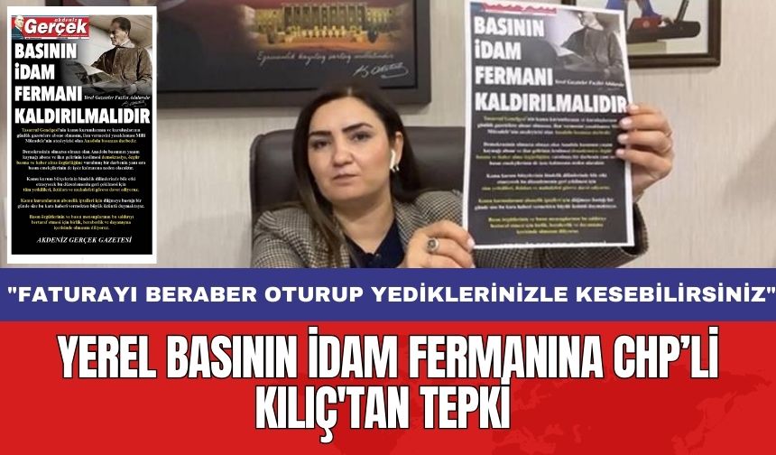 Yerel basının idam fermanına CHP’li Kılıç'tan tepki