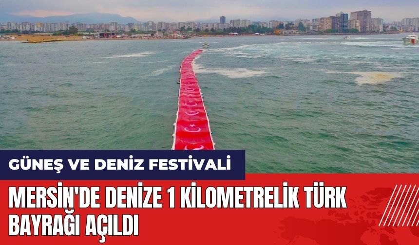 Mersin'de denize 1 kilometrelik Türk bayrağı açıldı