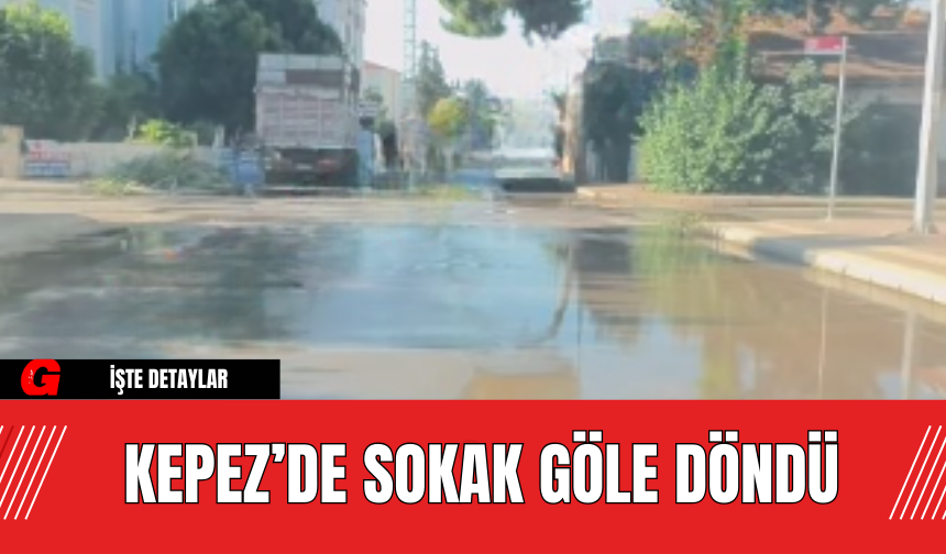 Kepez’de Sokak Göle Döndü