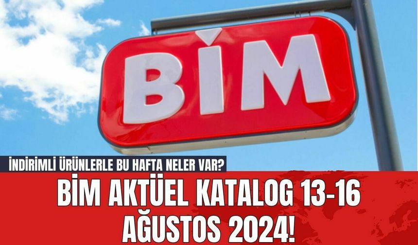 BİM Aktüel Katalog 13-16 Ağustos 2024! İndirimli Ürünlerle Bu Hafta Neler Var?