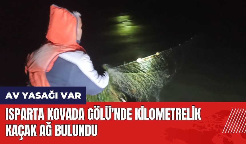 Isparta Kovada Gölü'nde kilometrelik ağ bulundu