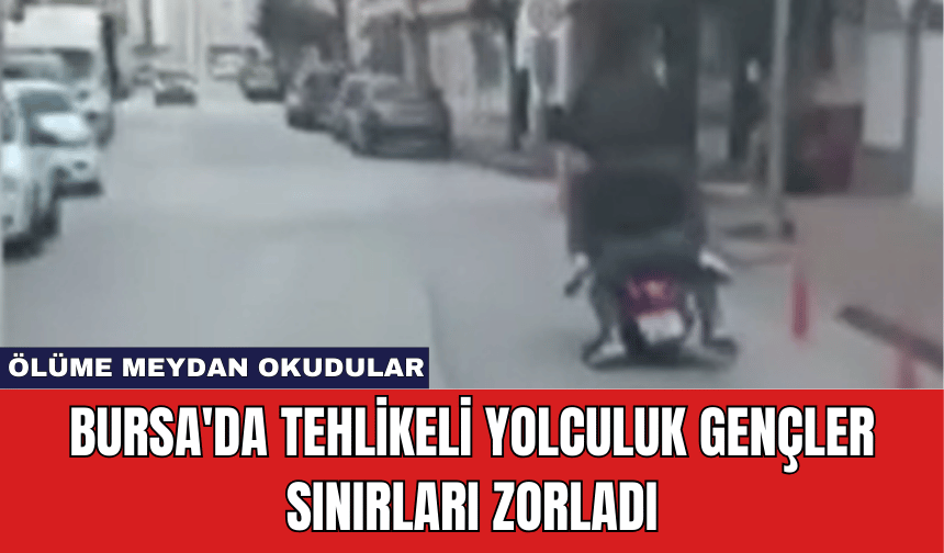 Bursa'da Tehlikeli Yolculuk Gençler Sınırları Zorladı