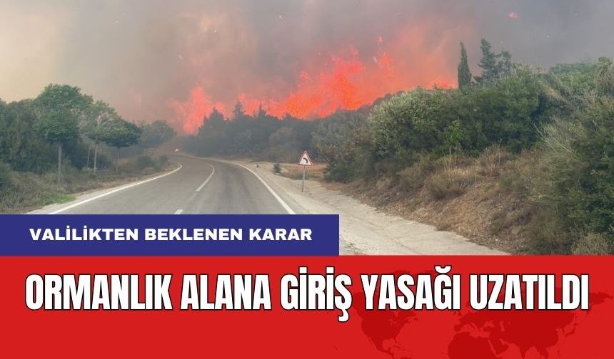 Ormanlık Alanlara Giriş Yasağı Uzatıldı