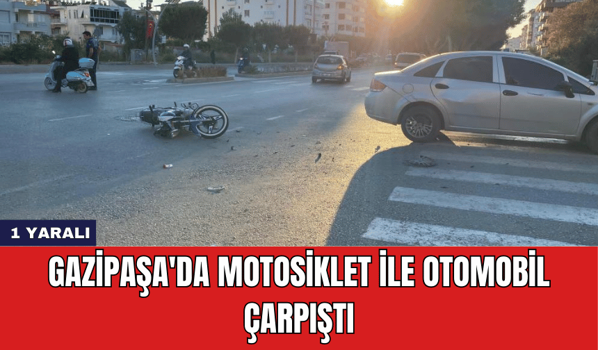 Gazipaşa'da Motosiklet ile Otomobil Çarpıştı: 1 Yaralı