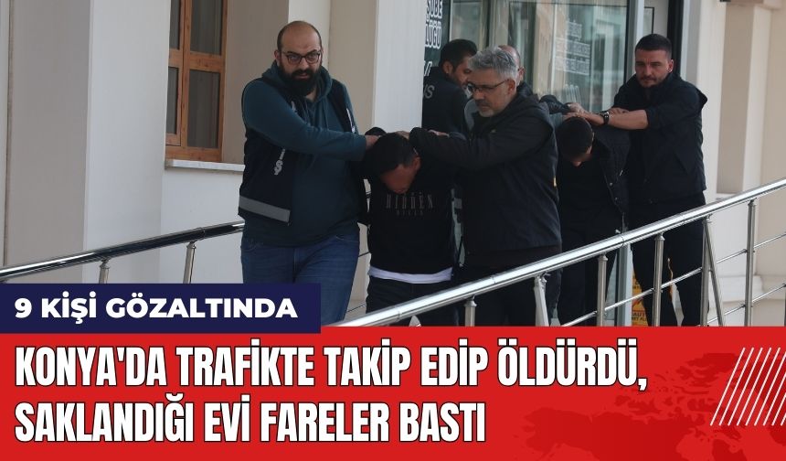 Konya'da Trafikte Takip Edip Öldürdü Saklandığı Evi Fareler Bastı