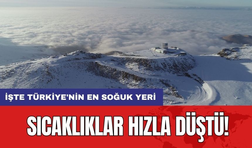 Sıcaklıklar hızla düştü! İşte Türkiye'nin en soğuk yeri