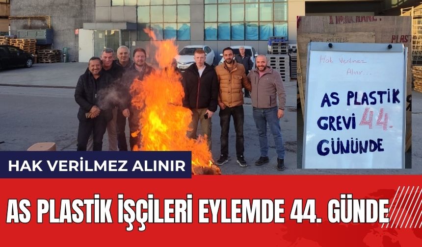 As Plastik işçileri eylemlerinde 44. güne girdi