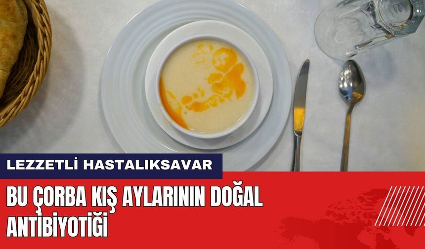 Bu Çorba Kış Aylarının Doğal Antibiyotiği