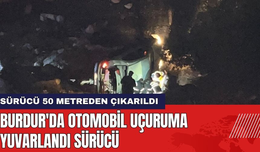 Burdur'da Otomobil Uçuruma Yuvarlandı