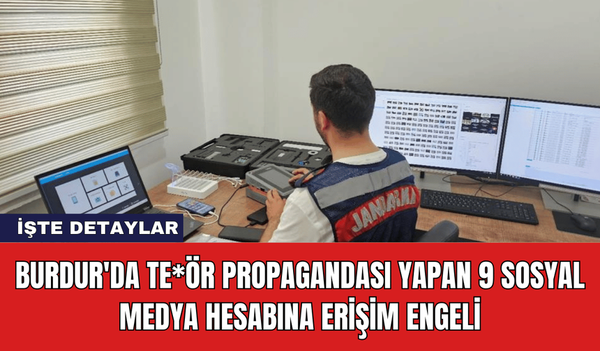 Burdur'da Te*ör Propagandası Yapan 9 Sosyal Medya Hesabına Erişim Engeli