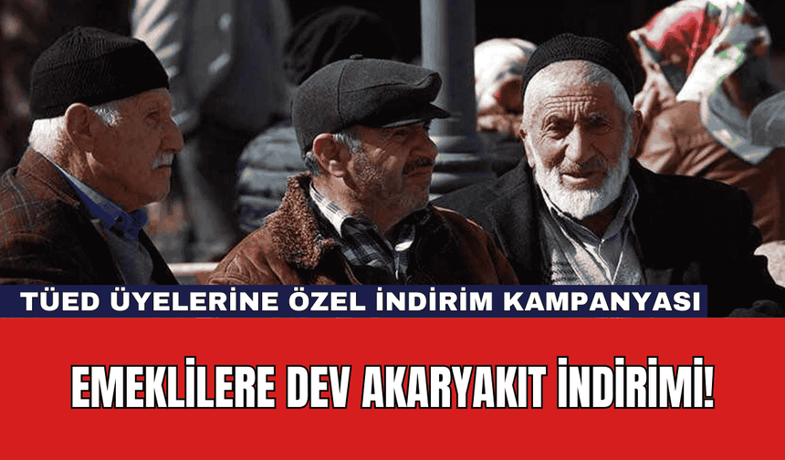 Emeklilere Dev Akaryakıt İndirimi!