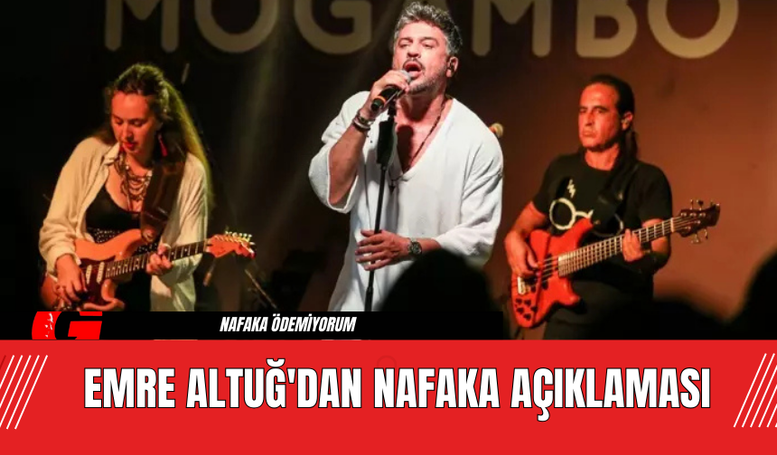 Emre Altuğ'dan Nafaka Açıklaması