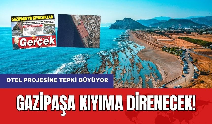 Gazipaşa'da Sit Alanına Otel Talebine Tepki Büyüyor!