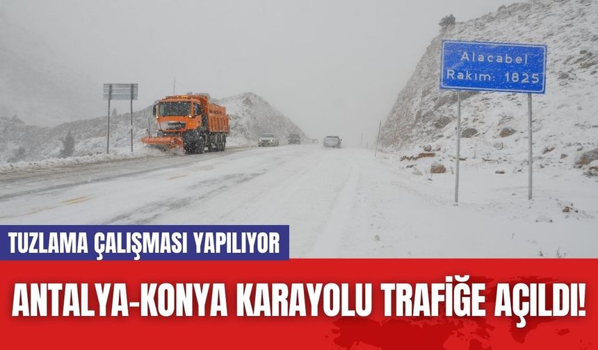 Antalya-Konya Karayolu Trafiğe Açıldı! Tuzlama Çalışması Yapılıyor