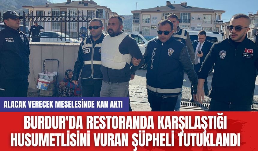 Burdur'da Restoranda Karşılaştığı Husumetlisini Vuran Şüpheli Tutuklandı