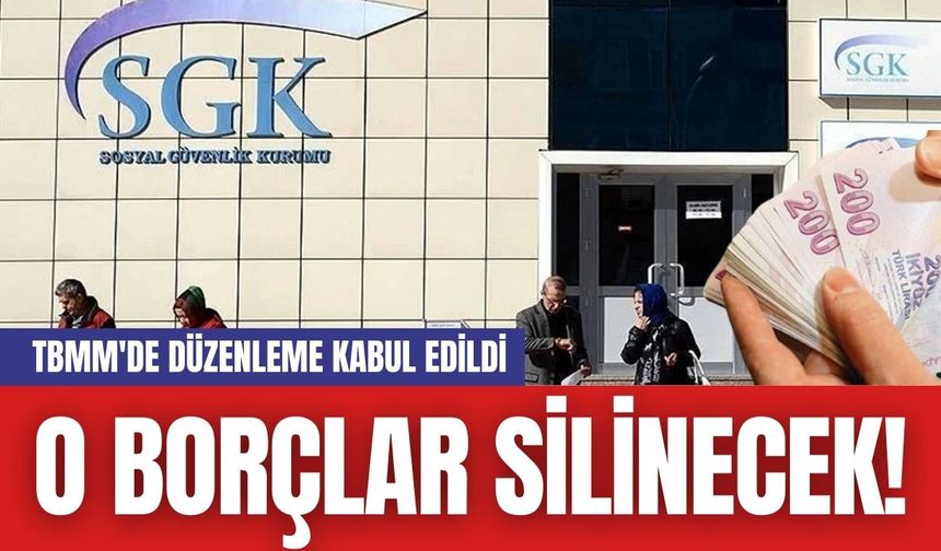 O Borçlar Silinecek! TBMM'de Düzenleme Kabul Edildi