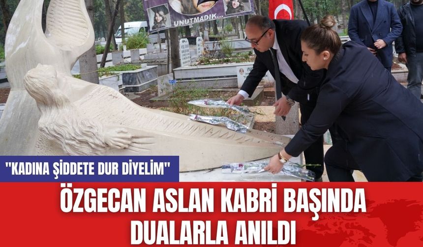 Özgecan Aslan Kabri Başında Dualarla Anıldı: "Kadına Şiddete Dur Diyelim"