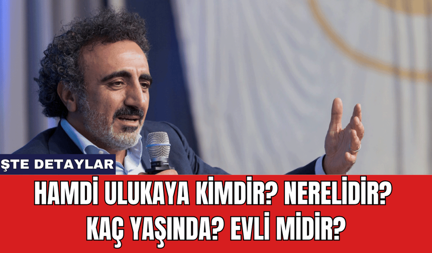 Hamdi Ulukaya Kimdir? Nerelidir? Kaç Yaşında? Evli Midir?