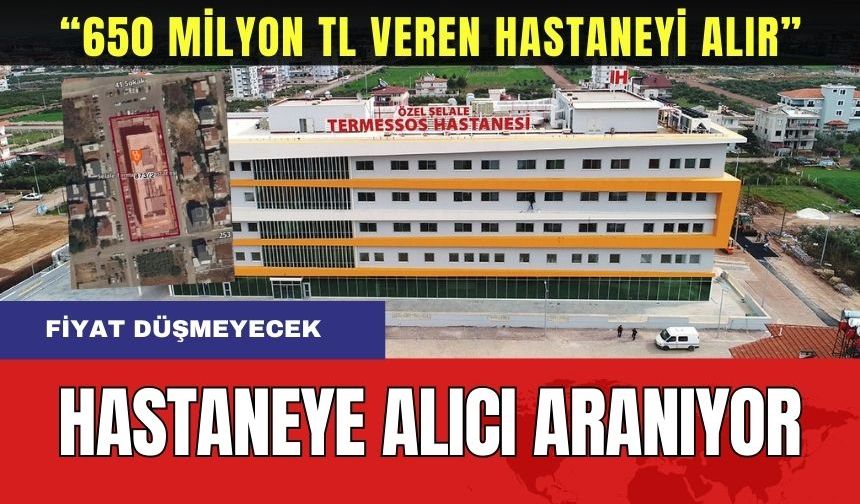 Döşemealtı'nda Hastaneye Alıcı Aranıyor! "650 Milyon TL Veren Hastaneyi Alır"