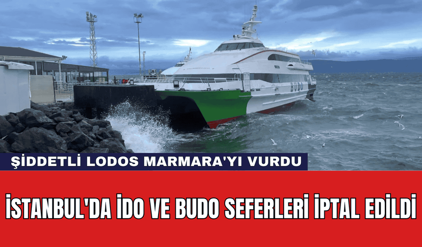 İstanbul'da İDO ve BUDO Seferleri İptal Edildi