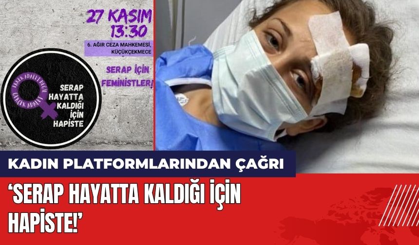 Kadın Platformlarından Çağrı: Serap Hayatta Kaldığı İçin Hapiste