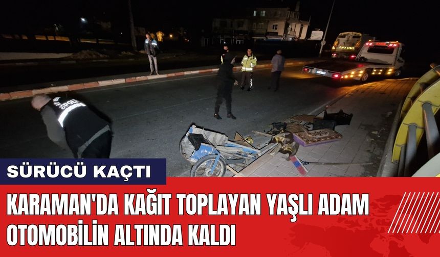 Karaman'da Kağıt Toplayan Yaşlı Adam Otomobilin Altında Kaldı