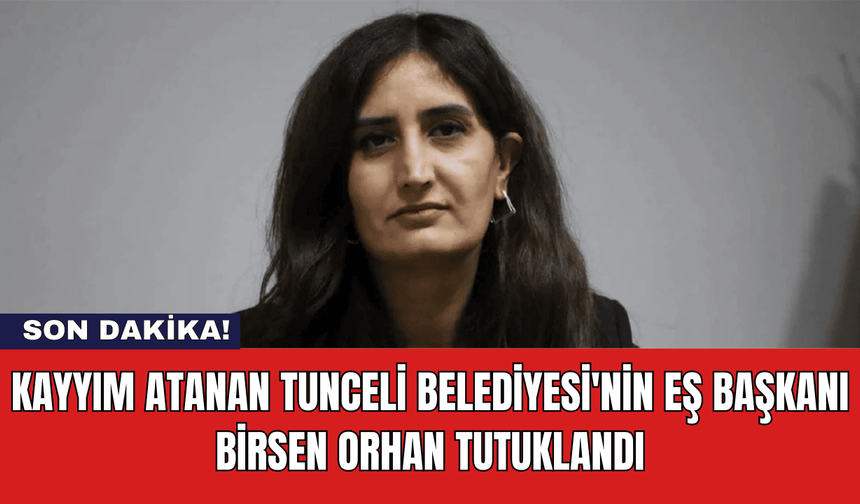 Kayyım Atanan Tunceli Belediyesi'nin Eş Başkanı Birsen Orhan Tutuklandı