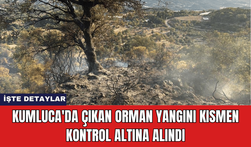 Kumluca'da Çıkan Orman Yangını Kısmen Kontrol Altına Alındı