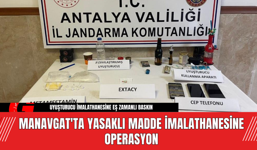 Manavgat'ta Yasaklı Madde İmalathanesine Operasyon