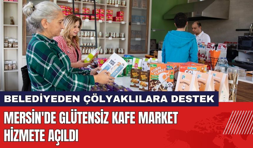 Mersin'de Glütensiz Kafe Market Açıldı