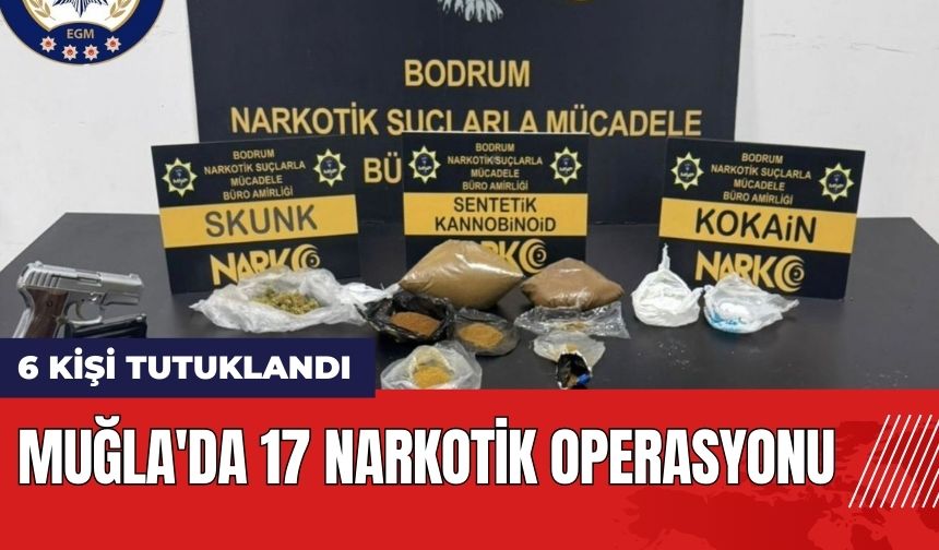 Muğla'da 17 Narkotik Operasyonu: 6 Kişi Tutuklandı