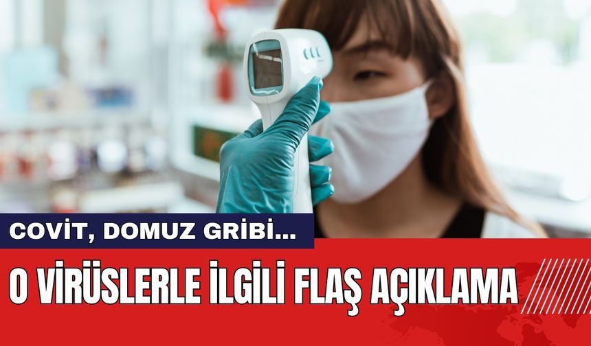 O Virüslerle İlgili Flaş Açıklama!