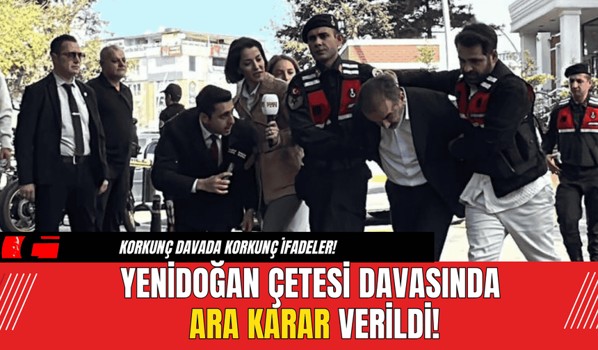 Yenidoğan Çetesi Davasında Ara Karar Verildi!