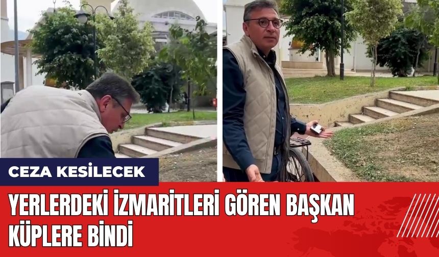 Yerlerdeki İzmaritleri Gören Başkan Küplere Bindi: Ceza Kesilecek