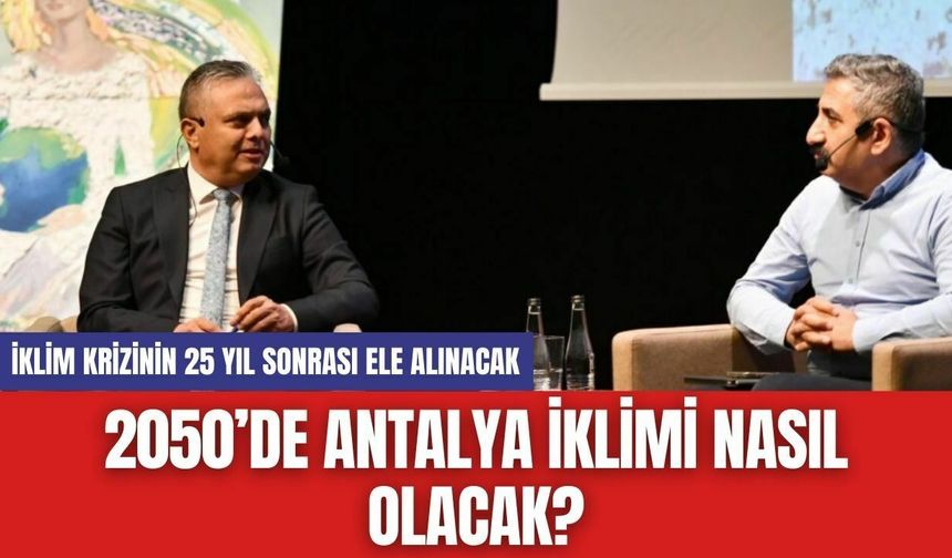 2050’de Antalya İklimi Nasıl Olacak?