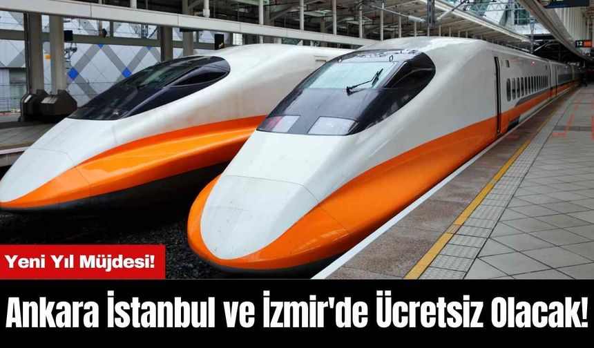 Yeni Yıl Müjdesi! Ankara İstanbul ve İzmir'de Ücretsiz Olacak!