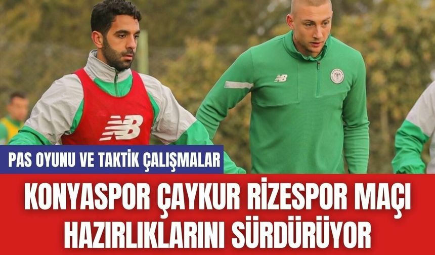 Konyaspor Çaykur Rizespor Maçı Hazırlıklarını Sürdürüyor