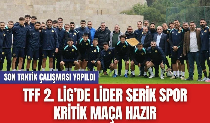 TFF 2. Lig’de Lider Serik Spor Kritik Maça Hazır