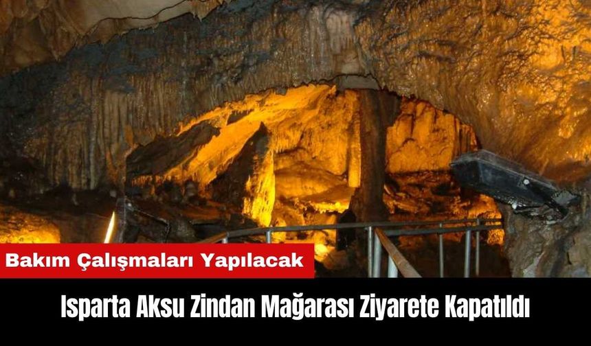 Isparta Zindan Mağarası Ziyarete Kapatıldı