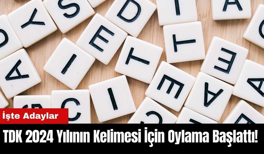 TDK 2024 Yılının Kelimesi İçin Oylama Başlattı! İşte Adaylar