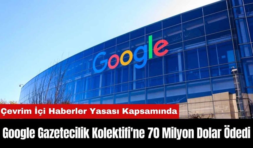 Google Gazetecilik Kolektifi'ne 70 Milyon Dolar Ödedi