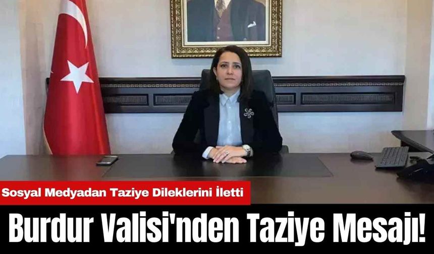 Burdur Valisi'nden Taziye Mesajı!