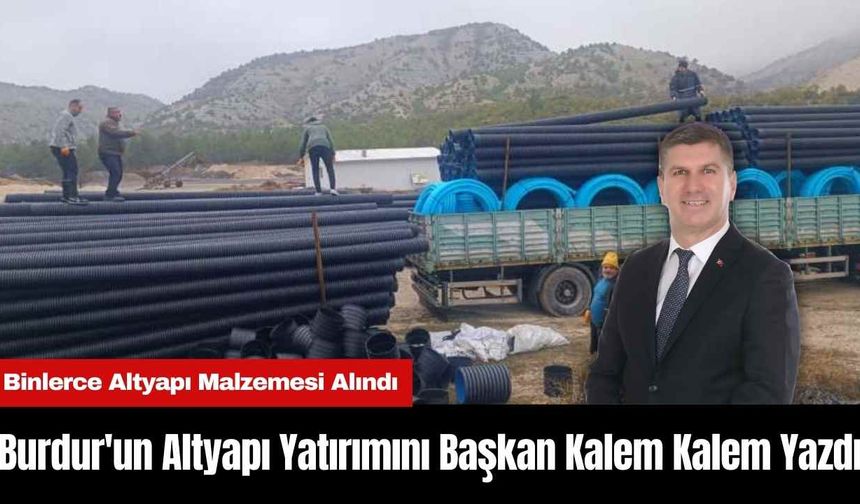 Burdur'un Altyapı Yatırımını Başkan Kalem Kalem Yazdı