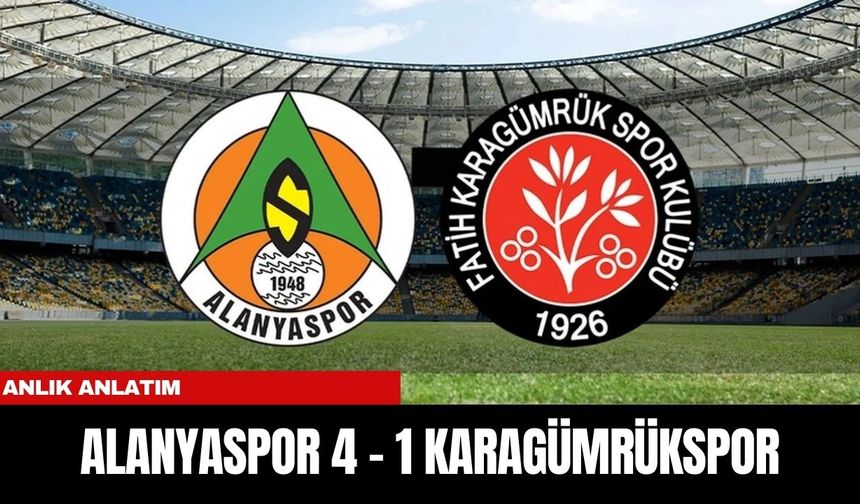 ANLIK ANLATIM | ALANYASPOR 4 - 1 KARAGÜMRÜKSPOR